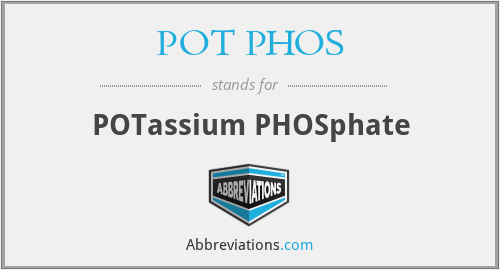 POT PHOS - POTassium PHOSphate